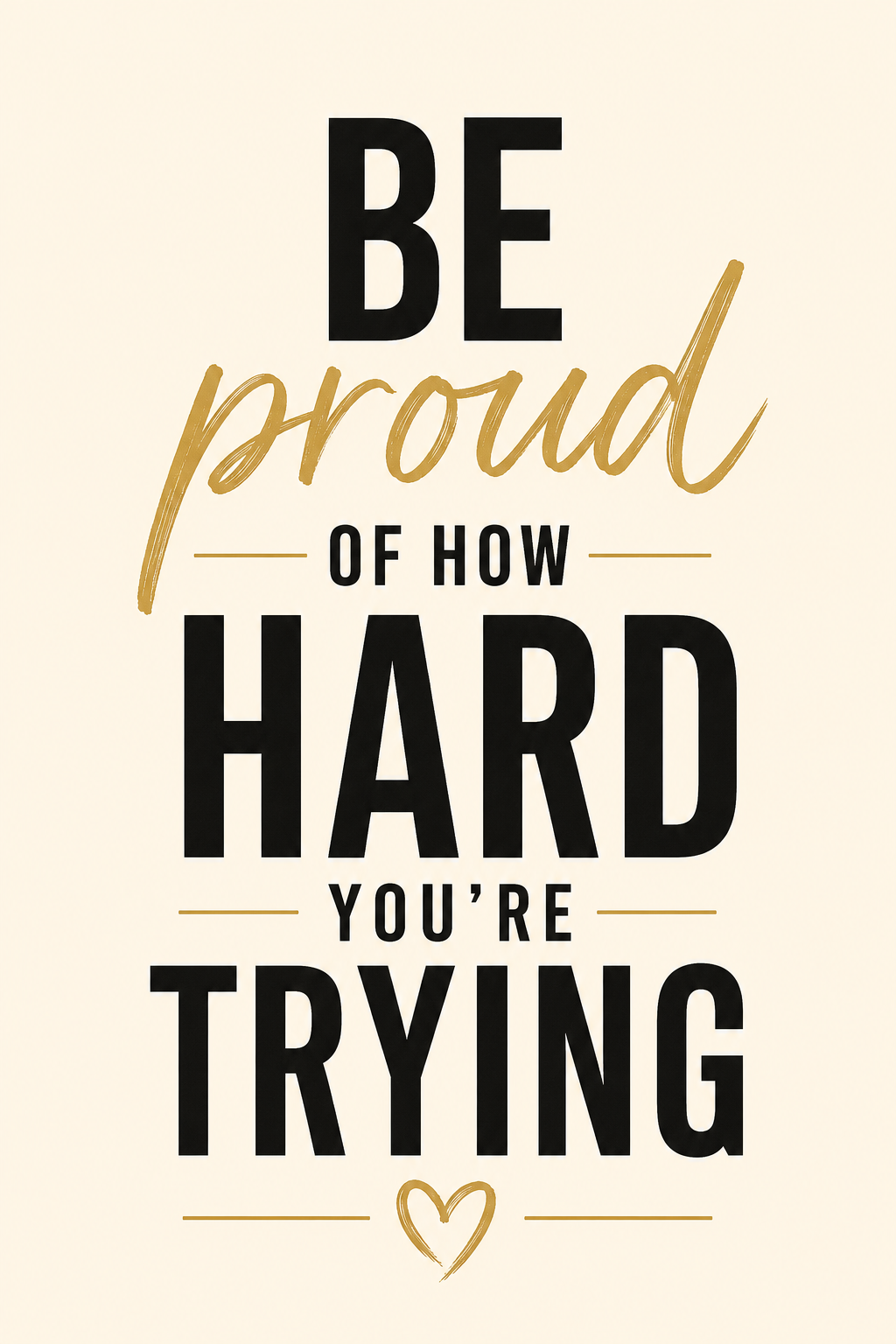 Be Proud of How Hard You’re Trying
