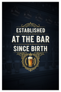 Established at the Bar Since Birth