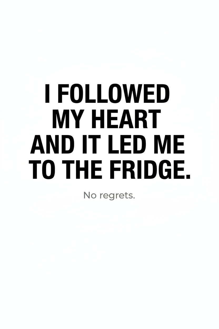 I Followed My Heart and It Led Me to the Fridge funny kitchen poster