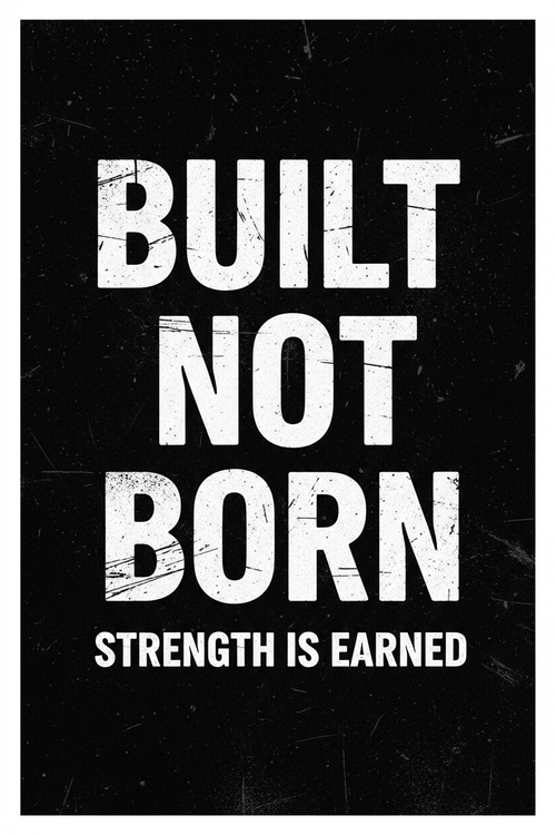 Built Not Born grunge motivational quote poster