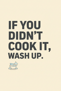If You Didn't Cook It, Wash Up — Poster