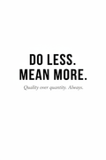 Do Less. Mean More. minimalist quote poster